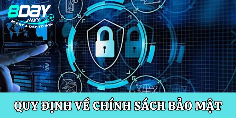 Quy định về chính sách bảo mật của nhà cái 8Day là gì?