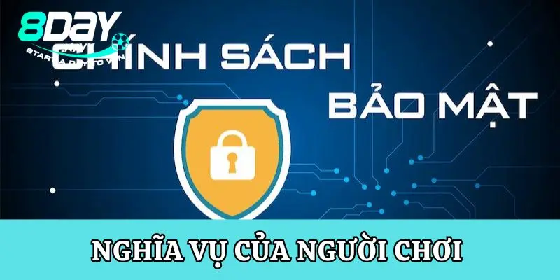 Nghĩa vụ của người chơi trong chính sách bảo mật 8Day