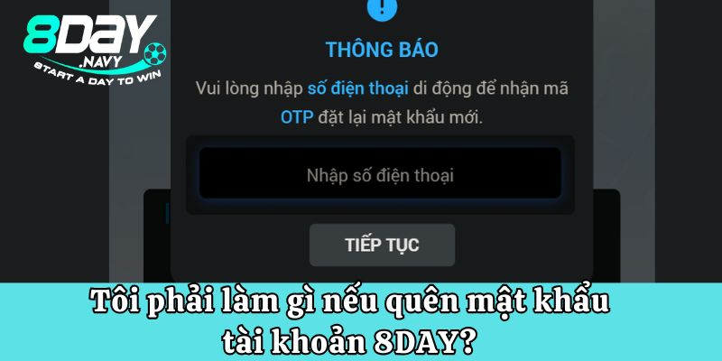 Tôi phải làm gì nếu quên mật khẩu tài khoản 8DAY?