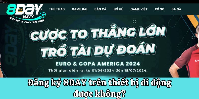 Đăng ký 8DAY trên thiết bị di động được không?