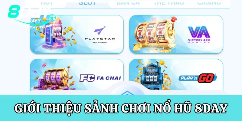 Giới thiệu về sảnh chơi nổ hũ 8Day