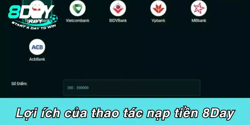 Lợi ích của thao tác nạp tiền 8Day