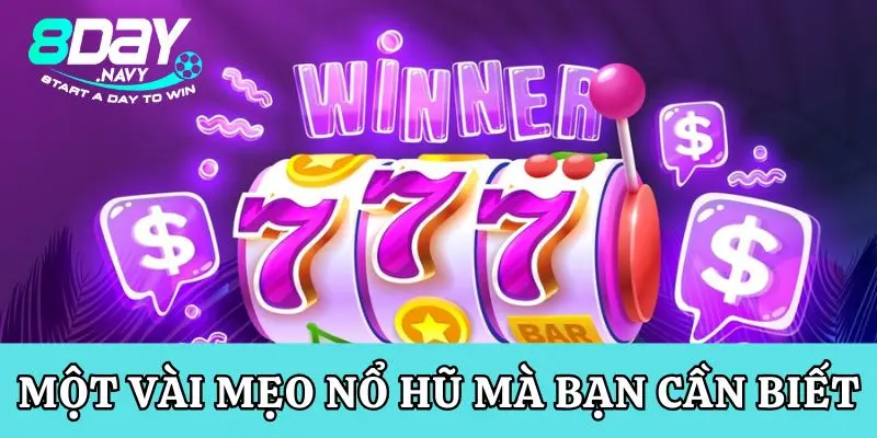 Một vài mẹo nổ hũ mà bạn cần biết
