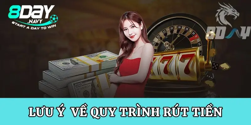 Những lưu ý để quy trình rút tiền tại 8Day đạt hiệu quả cao