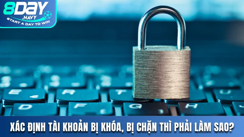 Tài Khoản 8DAY Bị Khóa, Bị Chặn Thì Phải Làm Sao