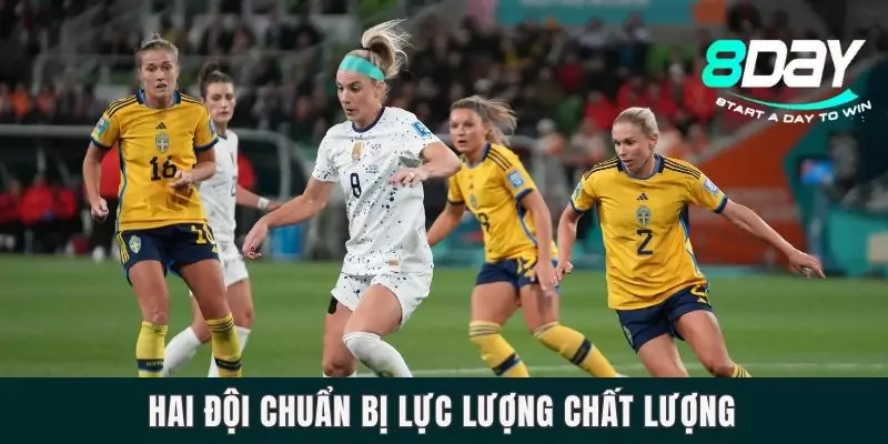 Hai đội chuẩn bị lực lượng chất lượng