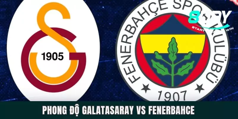 Phong độ Galatasaray vs Fenerbahce