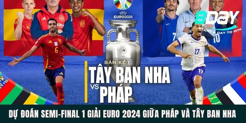 Dự Đoán Semi-Final 1 Giải Euro 2024 Giữa Pháp Và Tây Ban Nha